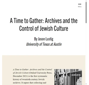 a time to gather archives and the control of jewish culture by jason lustig